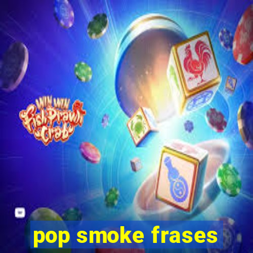 pop smoke frases